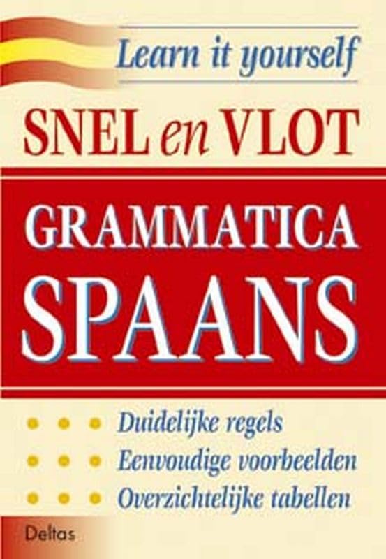 Snel en vlot grammatica Spaans: Duidelijke regels - eenvoudige voorbeelden - overzichtelijke tabellen. (Teach yourself
