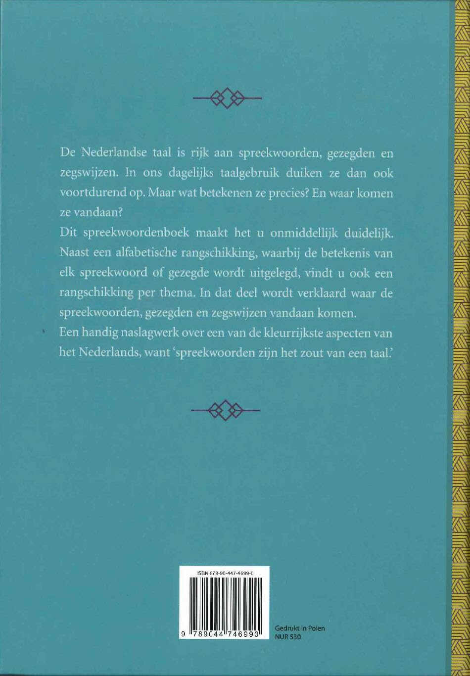 Groot spreekwoordenboek: betekenis, gebruik en herkomst van de bekendste spreekwoorden en gezegden uit de Nederlandse taal
