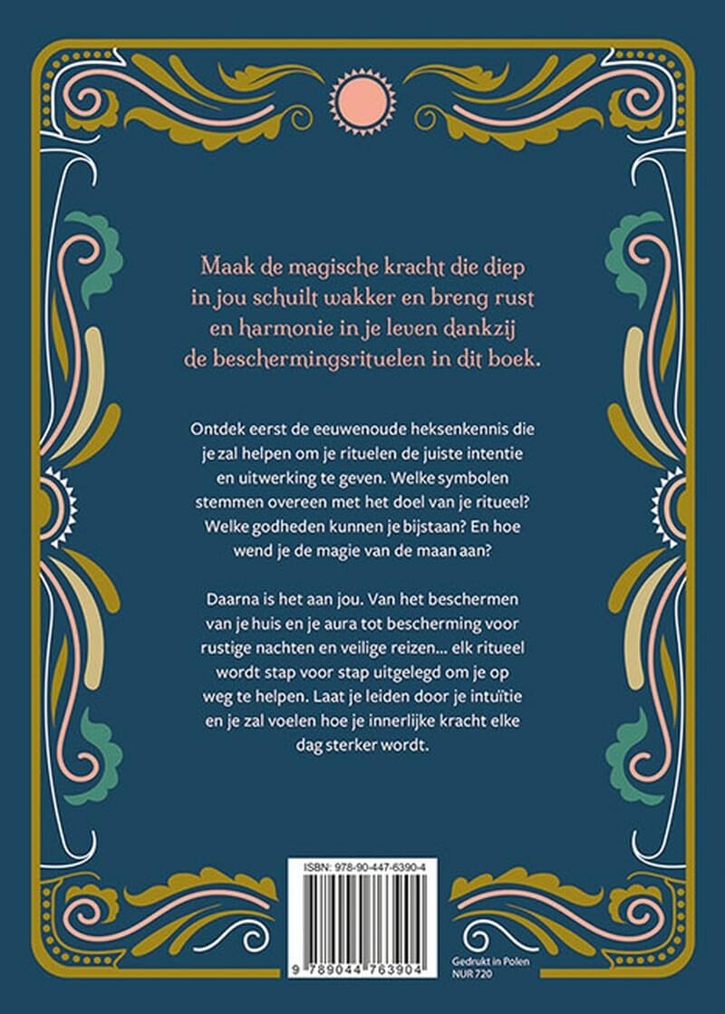 Beschermingsrituelen voor moderne heksen: gebruik je innerlijke magische kracht om jezelf en alles wat je dierbaar is te beschermen
