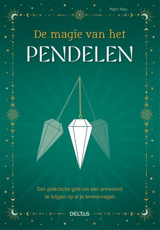 De magie van het pendelen: Een praktische gids om een antwoord te krijgen op al je levensvragen