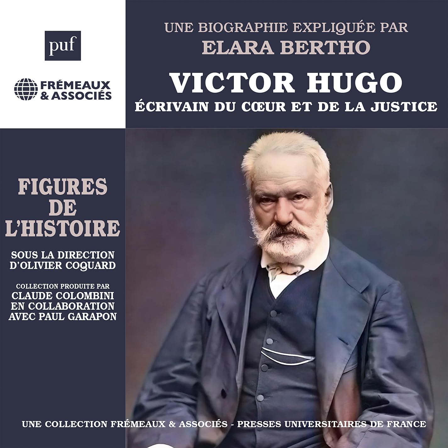 VICTOR HUGO - ÉCRIVAIN DU COEUR ET DE LA JUSTICE: UNE BIOGRAPHIE EXPLIQUÉE PAR GÉRARD GENGEMBRE (PUF/FREMEAUX