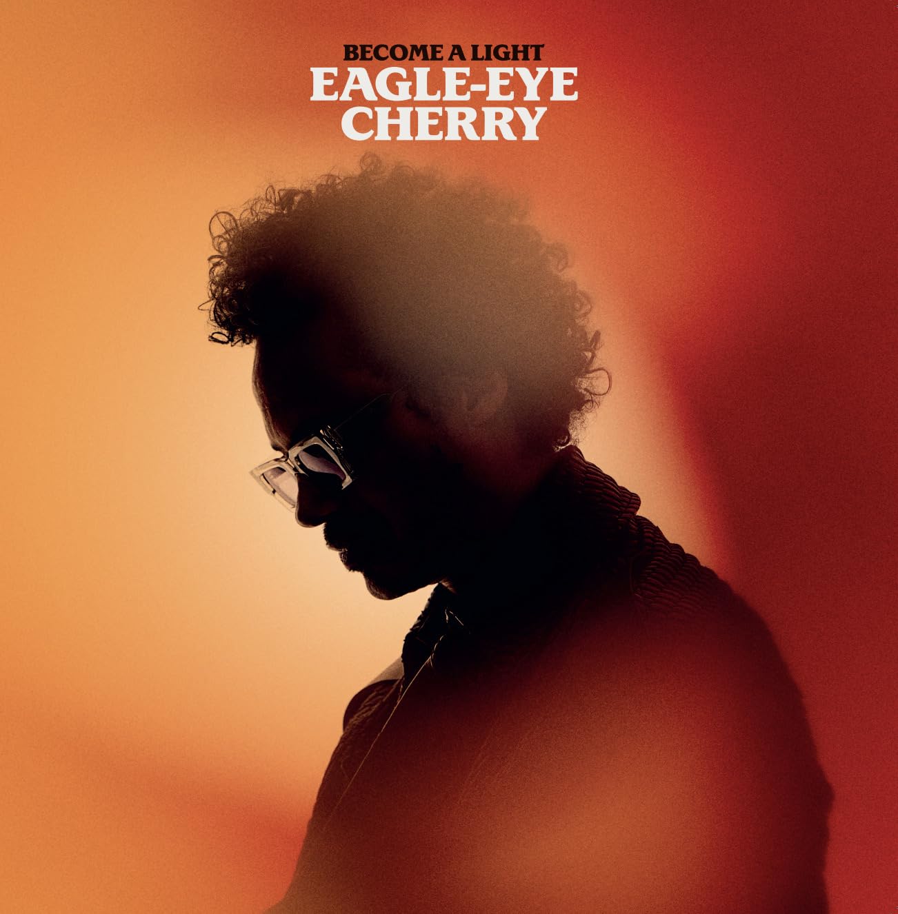 Eagle Eye Cherry - Become A Light