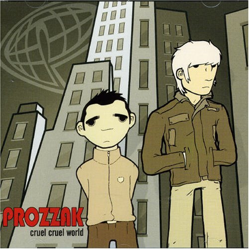 Prozzak-Cruel, Cruel World