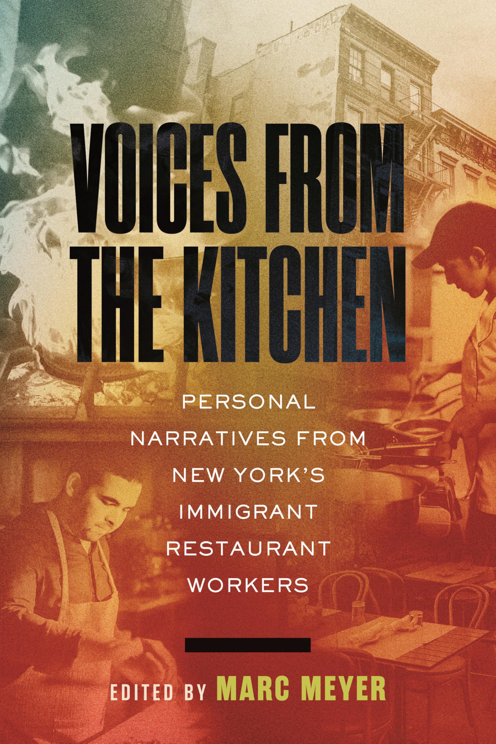 Voices from the Kitchen: Personal Narratives from New York's Immigrant Restaurant Workers: Personal Narratives from New York's Restaurant Workers
