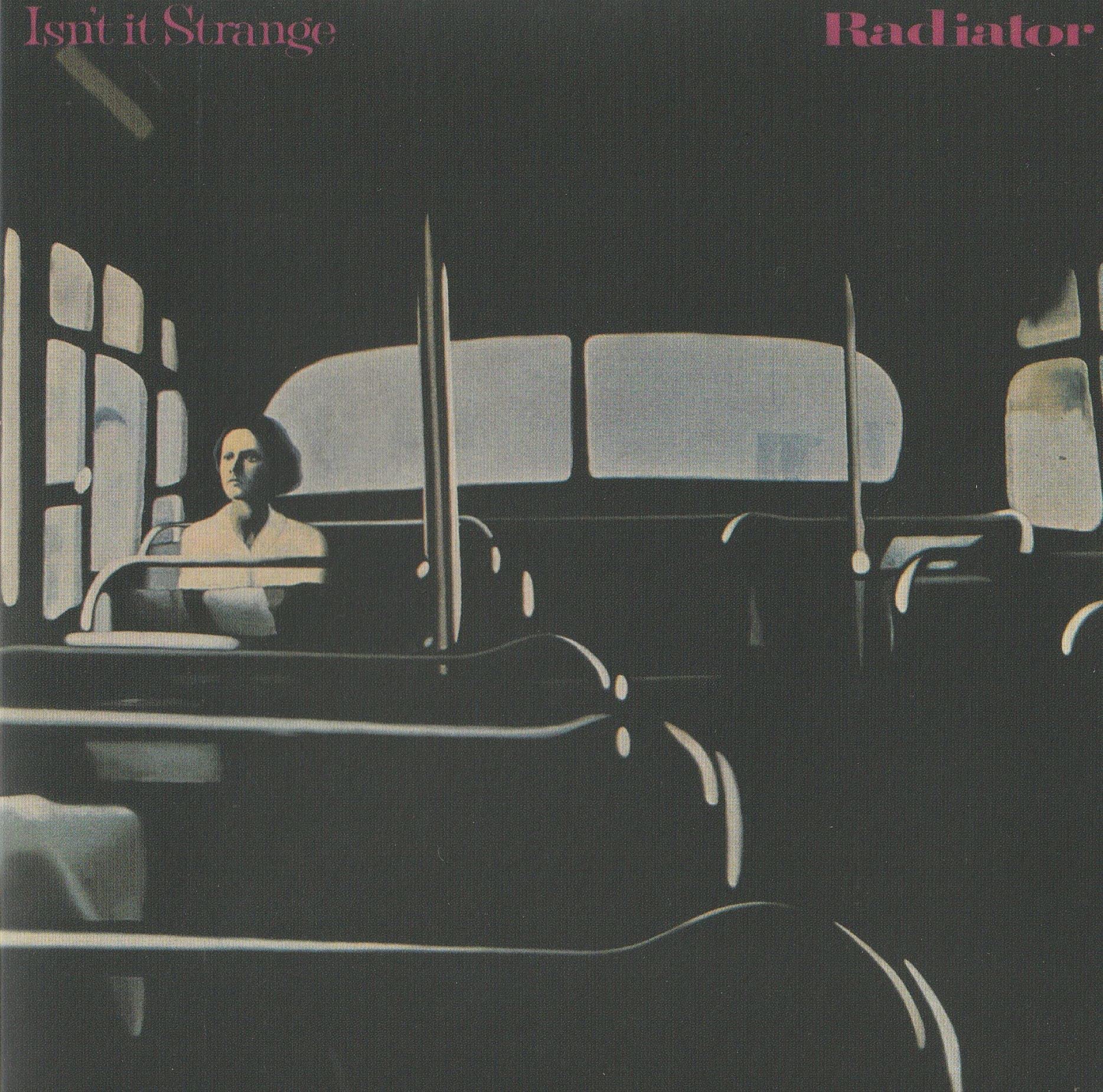 Radiator - Isn't It Strange