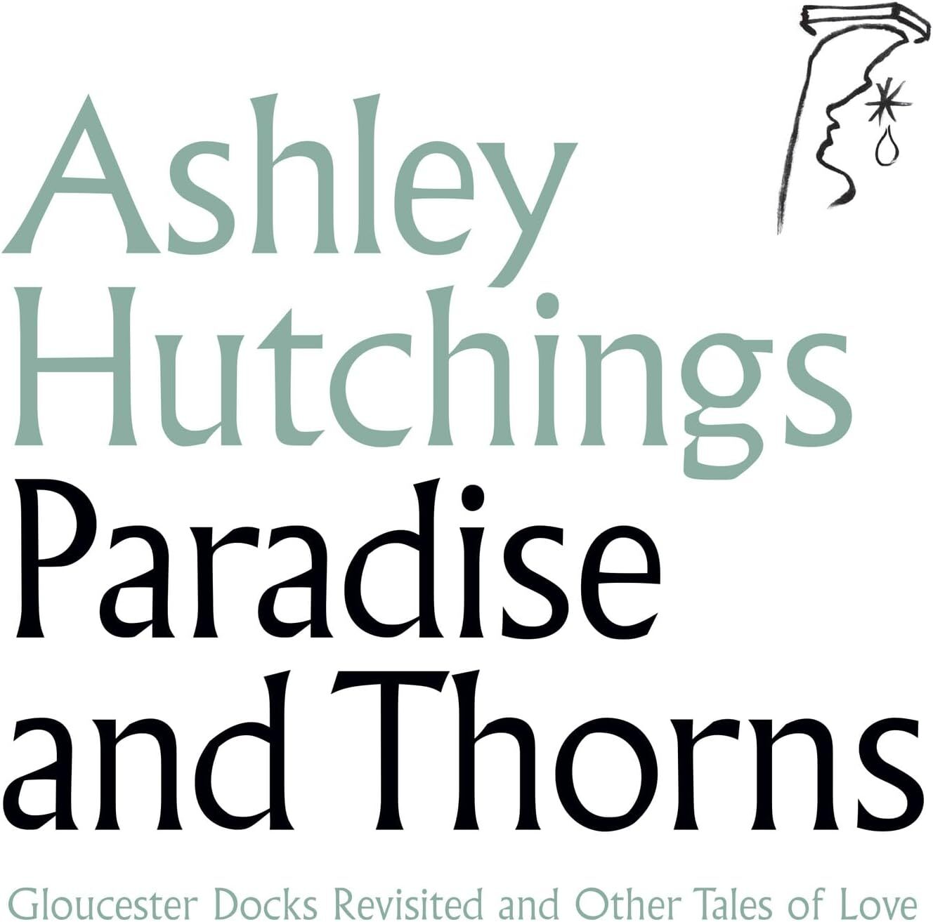 Paradise and Thorns: Gloucester Docks Revisited and Other Tales of Love