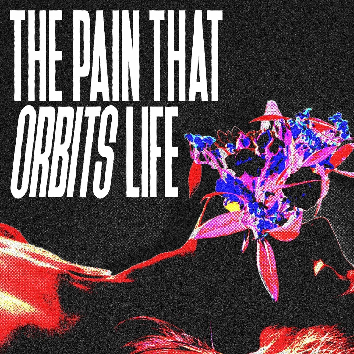The Pain That Orbits Life