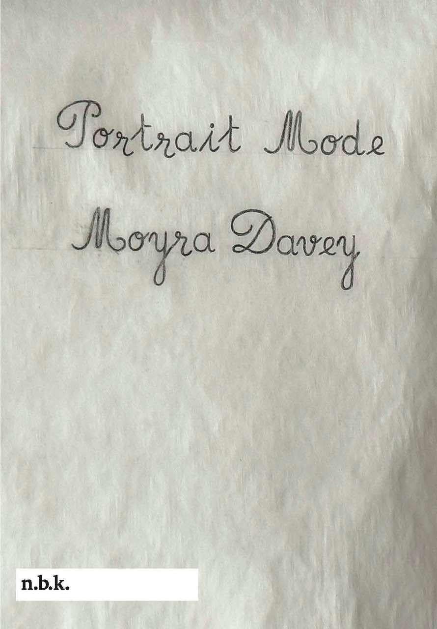 Moyra Davey - Portrait Mode - n.b.k. Ausstellungen Bd. 30