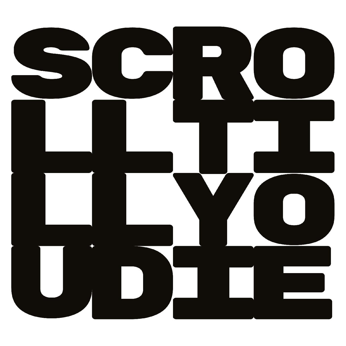 Scroll Till You die