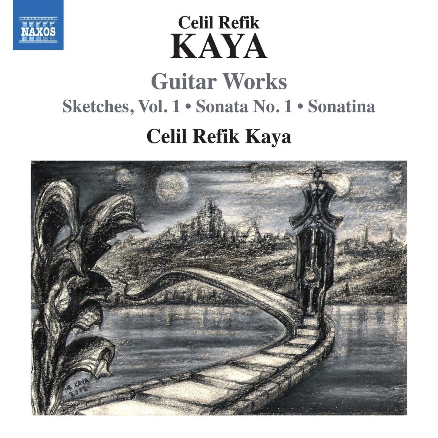 Celil Refik Kaya: Guitar Works: Sketches, Vol. 1/Sonata No. 1/Sonatina