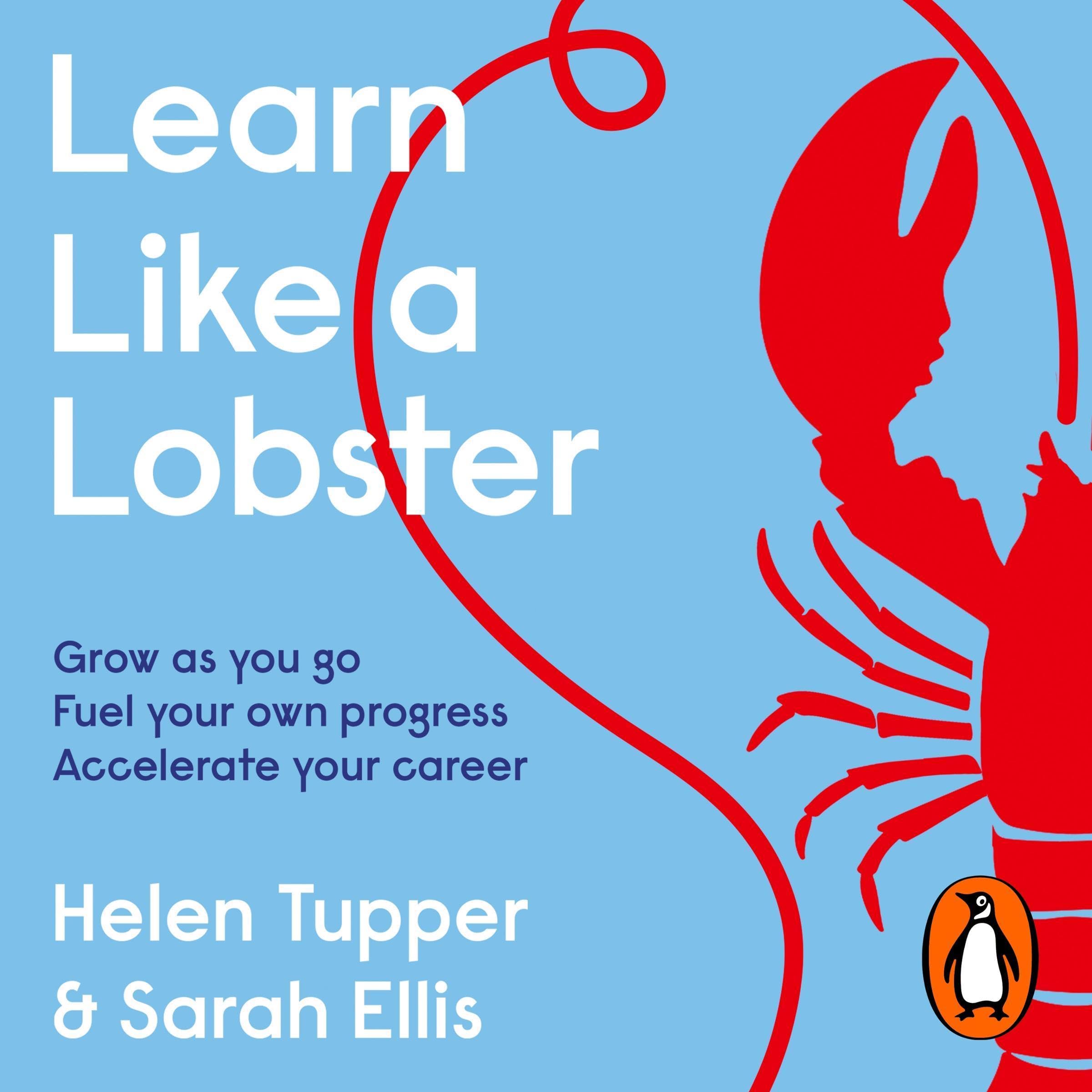 Learn Like a Lobster: Grow as you go, fuel your own progress, accelerate your career