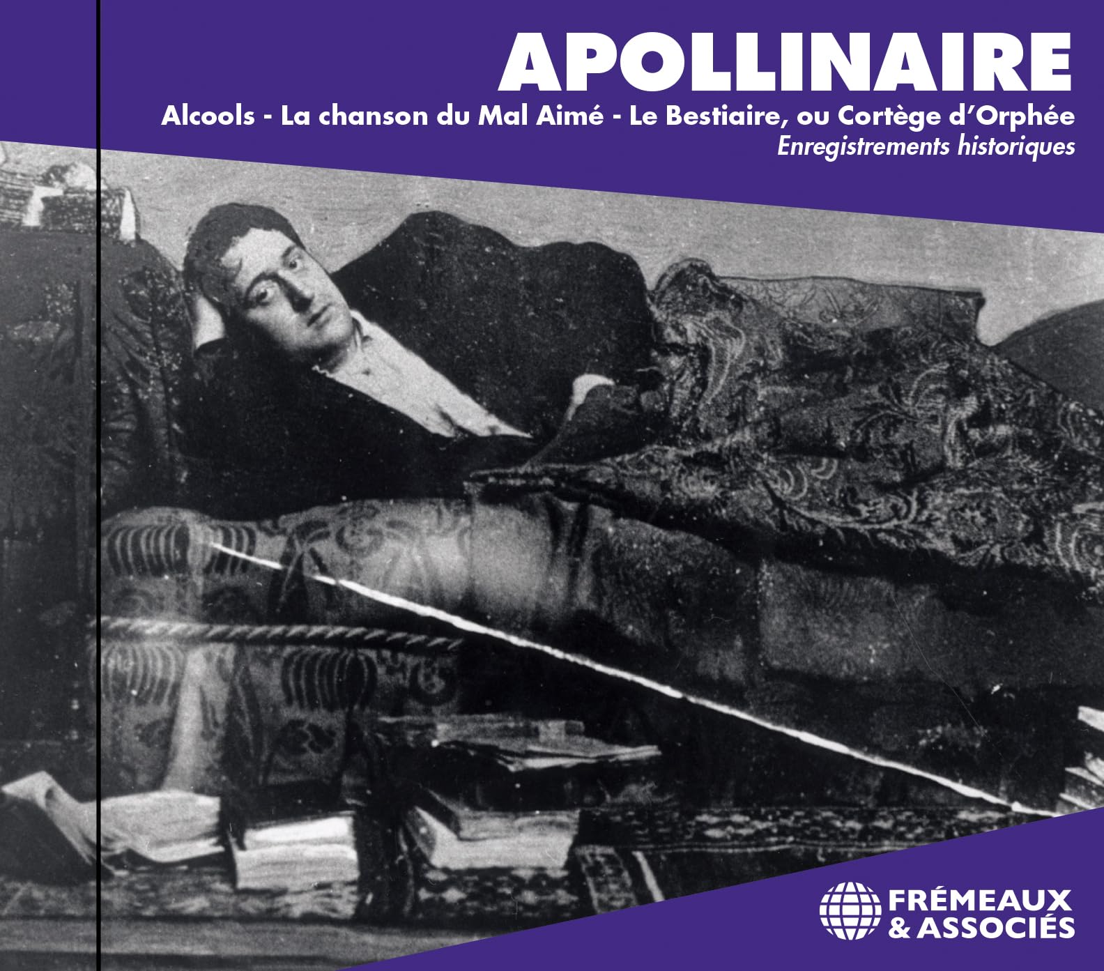 Alcools / La Chanson Du Mal Aimé / La Bestiare, Ou Cortége D'Orphée
