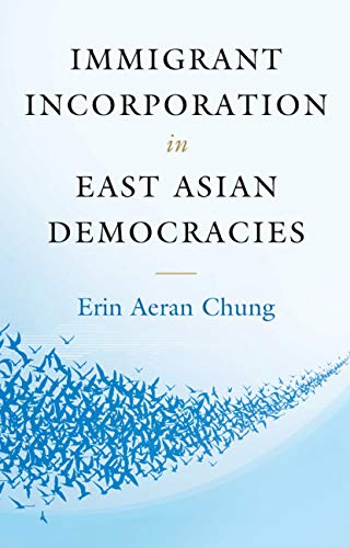 Immigrant Incorporation in East Asian Democracies