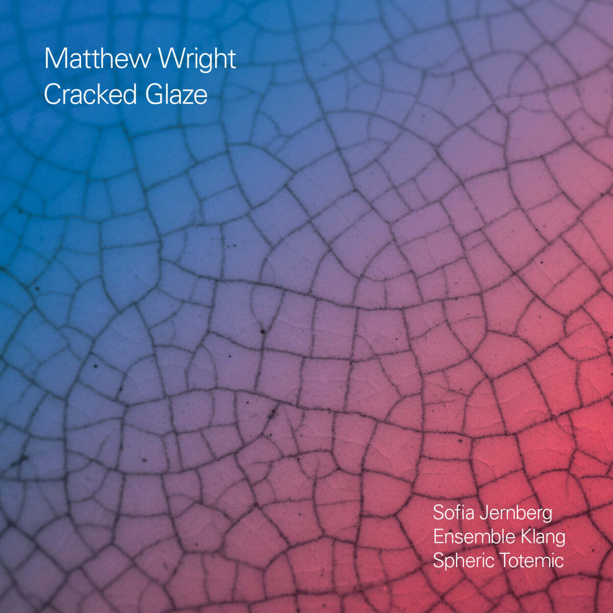 Matthew Wright: Cracked Glaze
