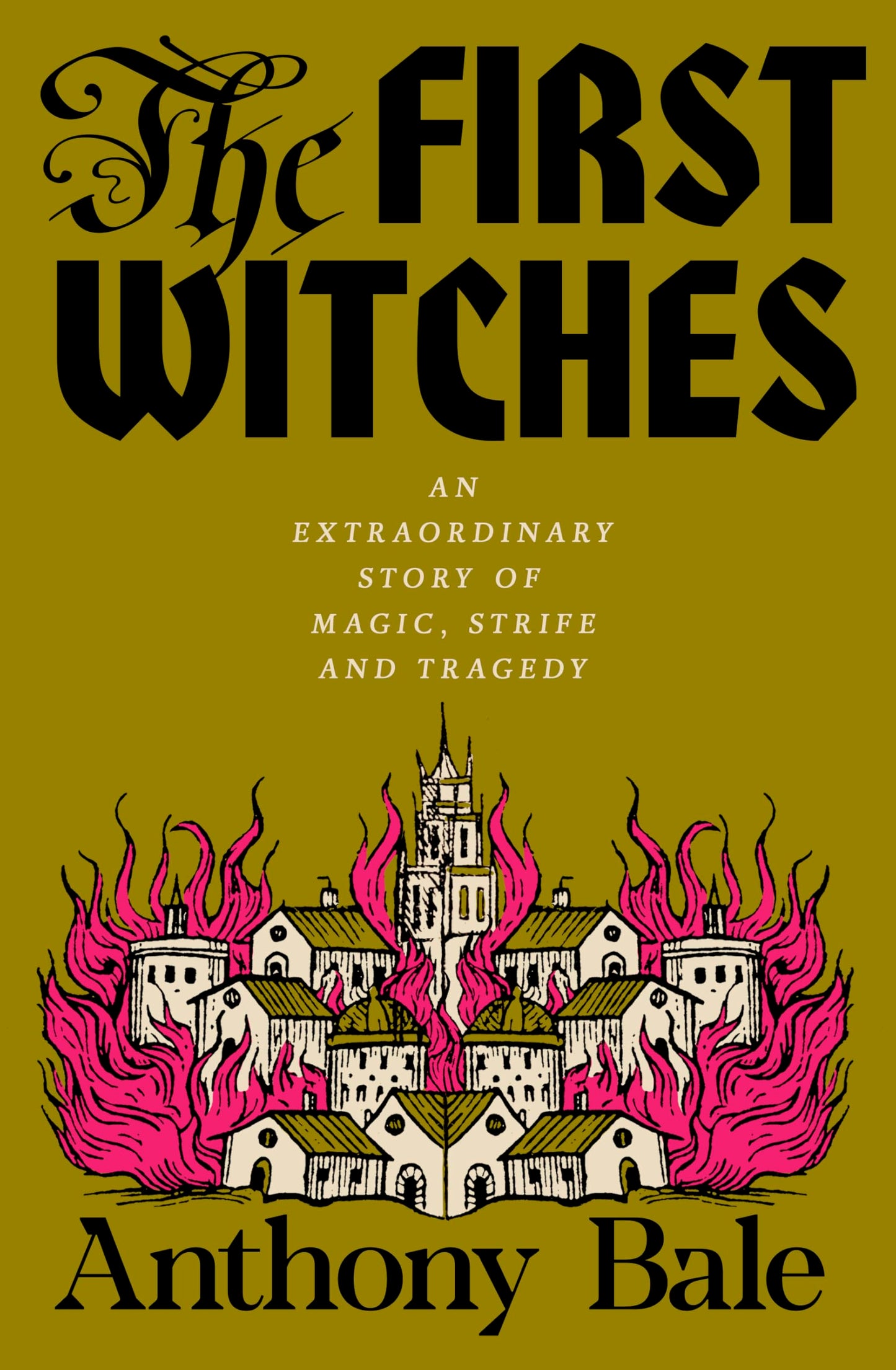 The First Witches: An Extraordinary Story of Magic, Strife and Tragedy