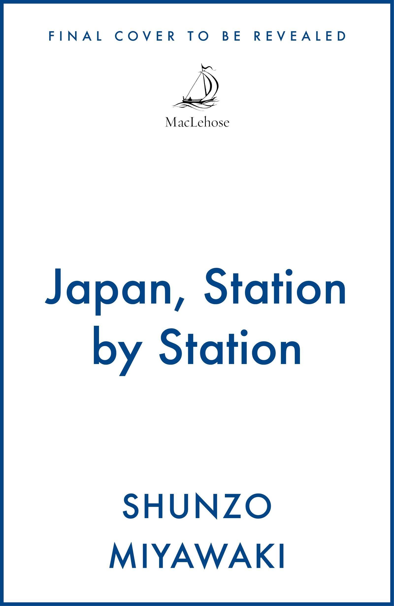 Japan, Station by Station: Twenty Thousand Kilometres Under the Rising Sun