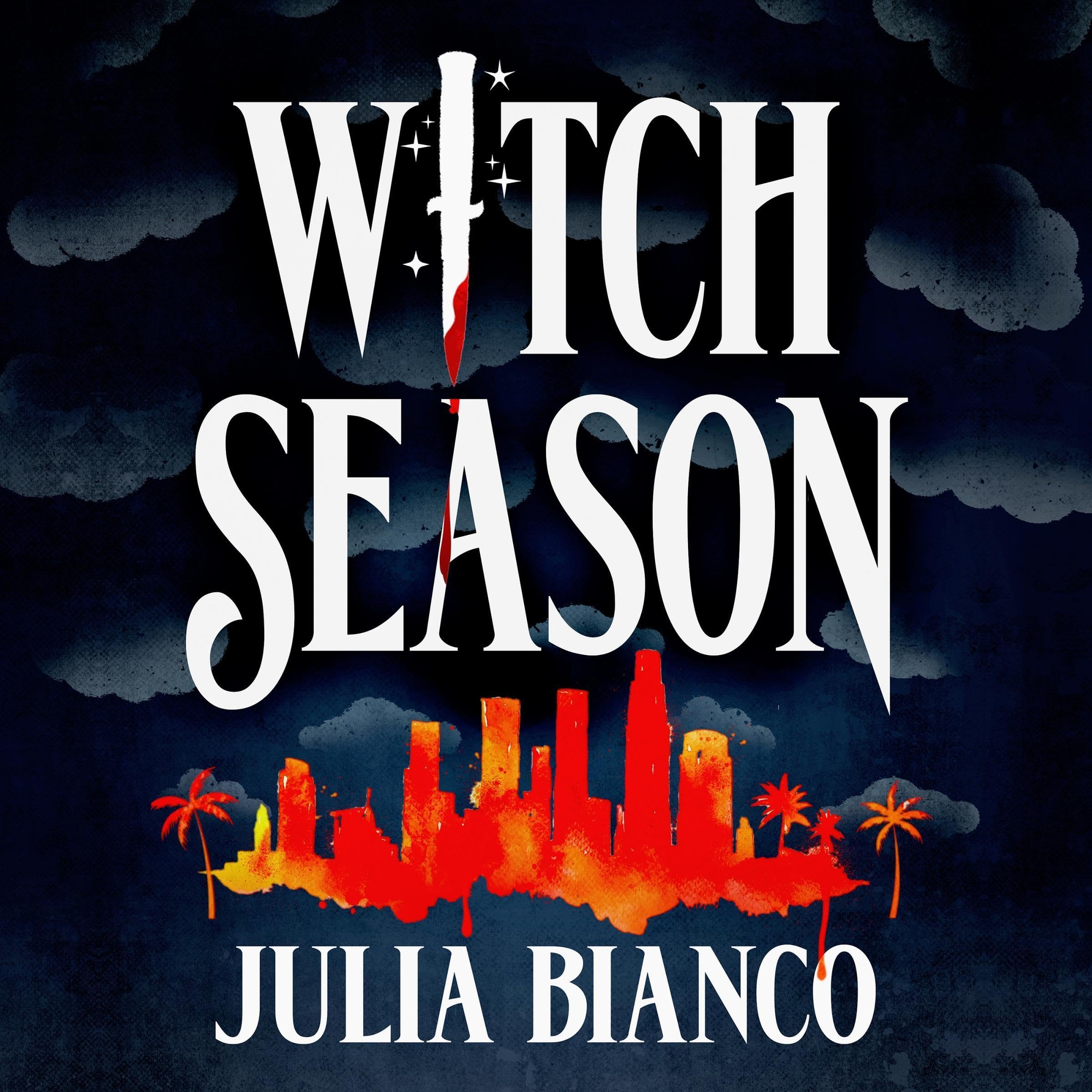 Witch Season: An exhilarating, dangerous, and seductive urban fantasy, perfect for fans of Juno Dawson, Leigh Bardugo and Buffy!