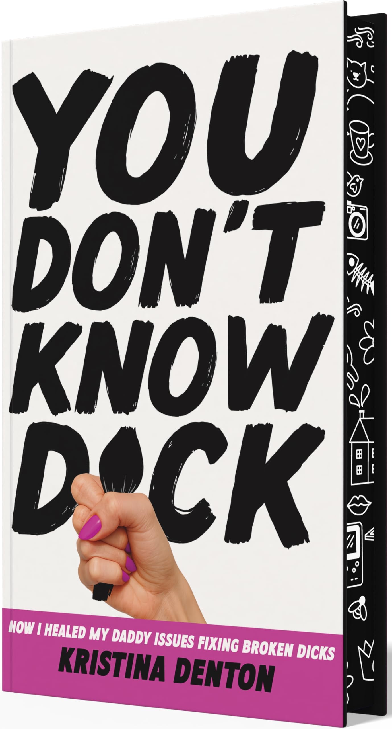 You Don't Know Dick: How I Healed my Daddy Issues Fixing Broken Dicks