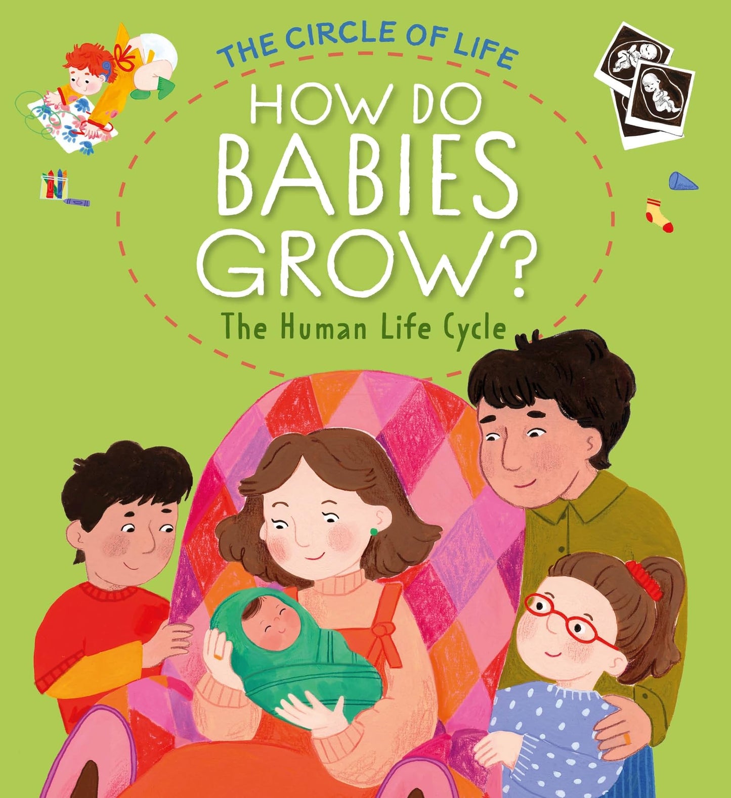 How Do Babies Grow? The Human Life Cycle (The Circle of Life