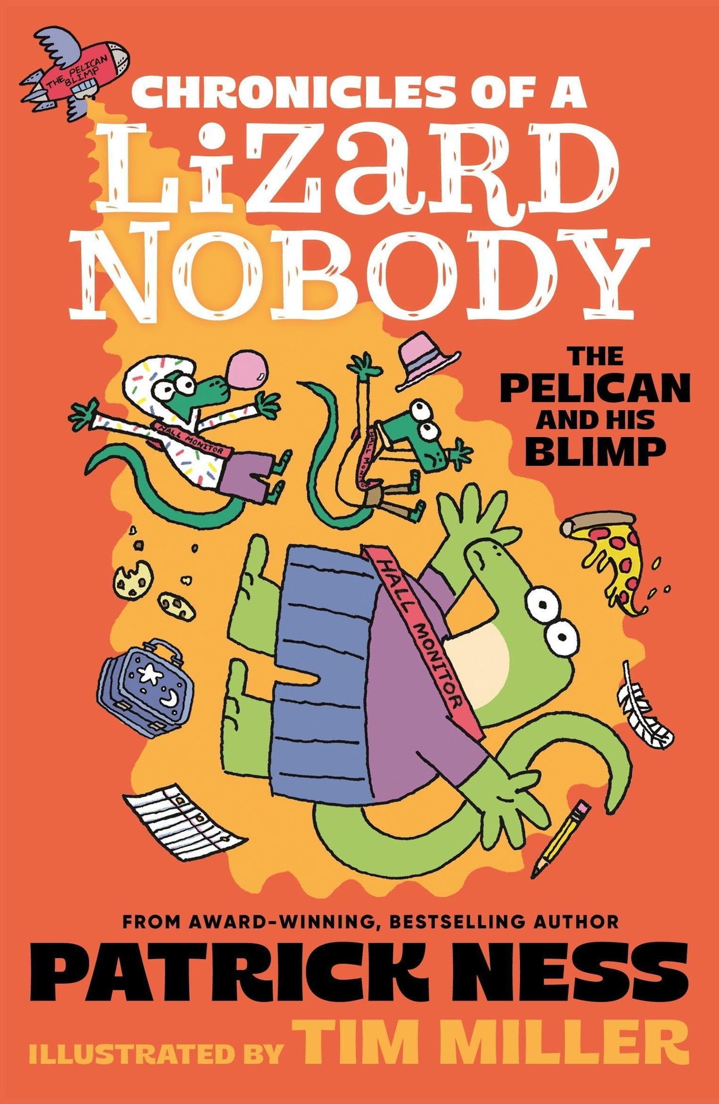 Chronicles of a Lizard Nobody: The Pelican and His Blimp: The third book in a hilarious anthropomorphic animal school series by multi-award-winning author Patrick Ness; for ages 8, 9, 10, 11
