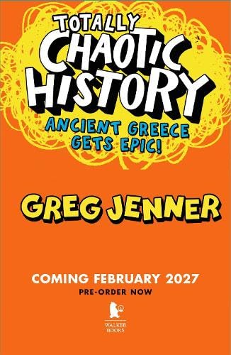 Totally Chaotic History: Ancient Greece Gets Epic!: The host of the chart-topping podcast You're Dead to Me takes on the ancient Greeks - fast, funny, fact-packed history for kids 8+