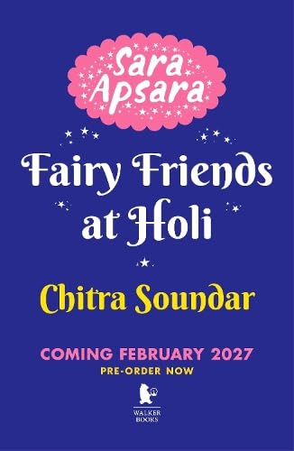 Sara Apsara: Fairy Friends at Holi: A spellbinding adventure about magical spirits from Hindu mythology and a daring otter rescue, perfect for readers age 7, 8, 9