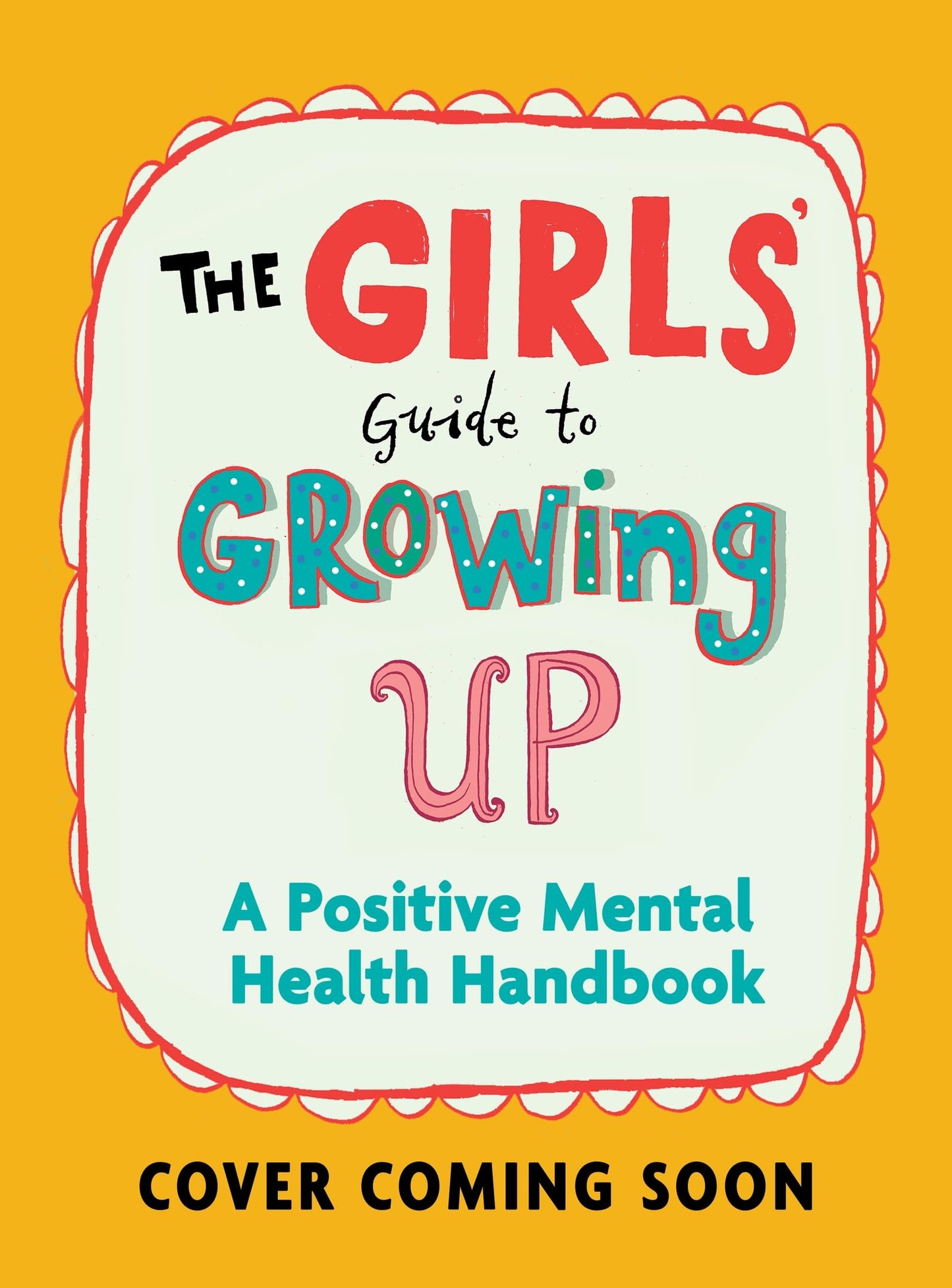 The Girls' Guide to Growing Up: A Positive Mental Health Guide