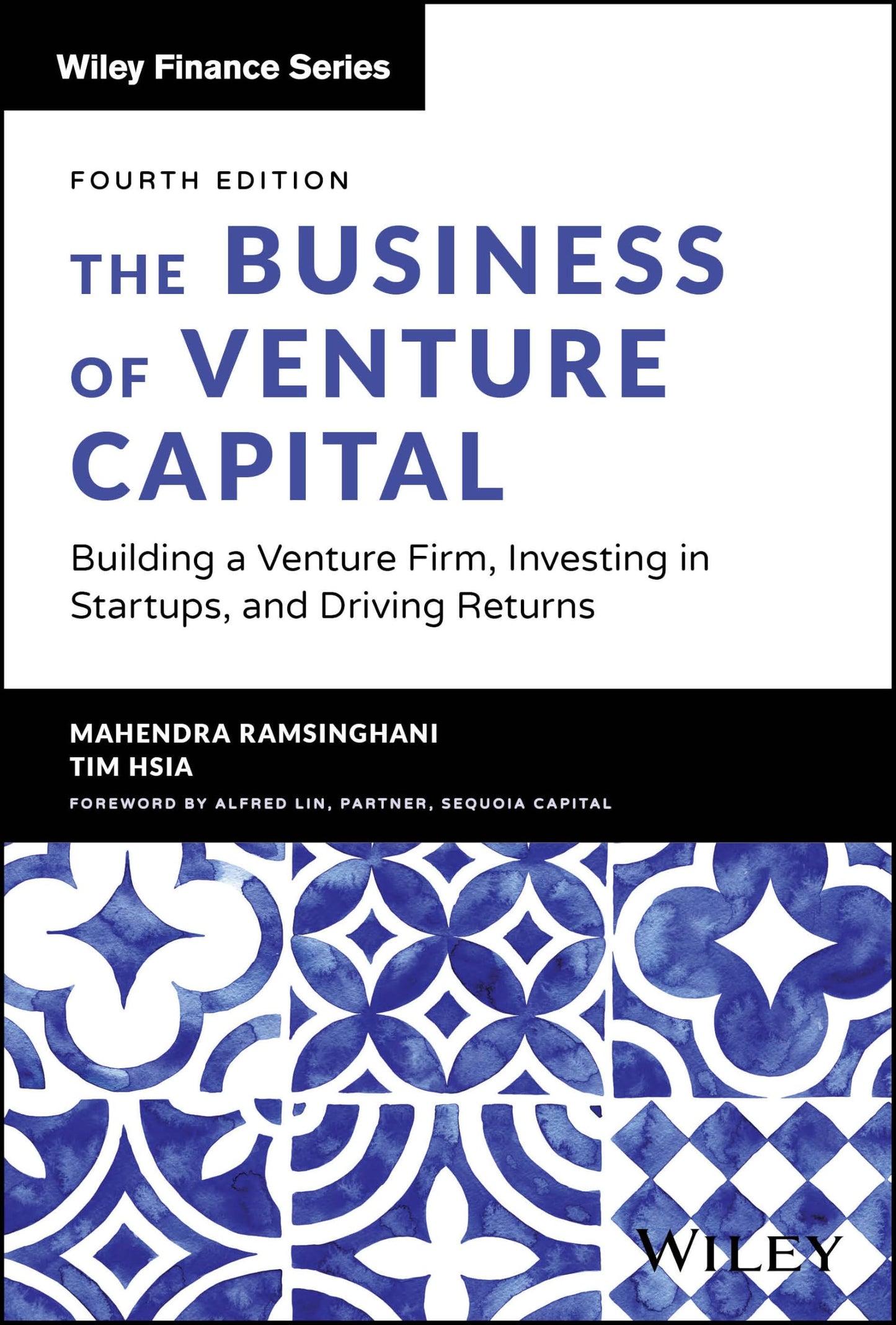 The Business of Venture Capital: Building a Venture Firm, Investing in Startups, and Driving Returns (Wiley Finance