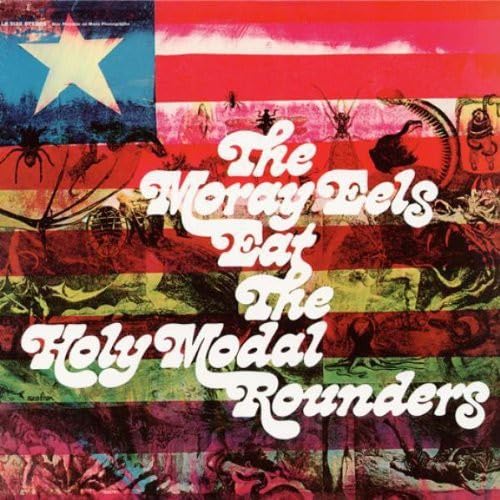 The Moray Eels Eat The Holy Modal Rounders