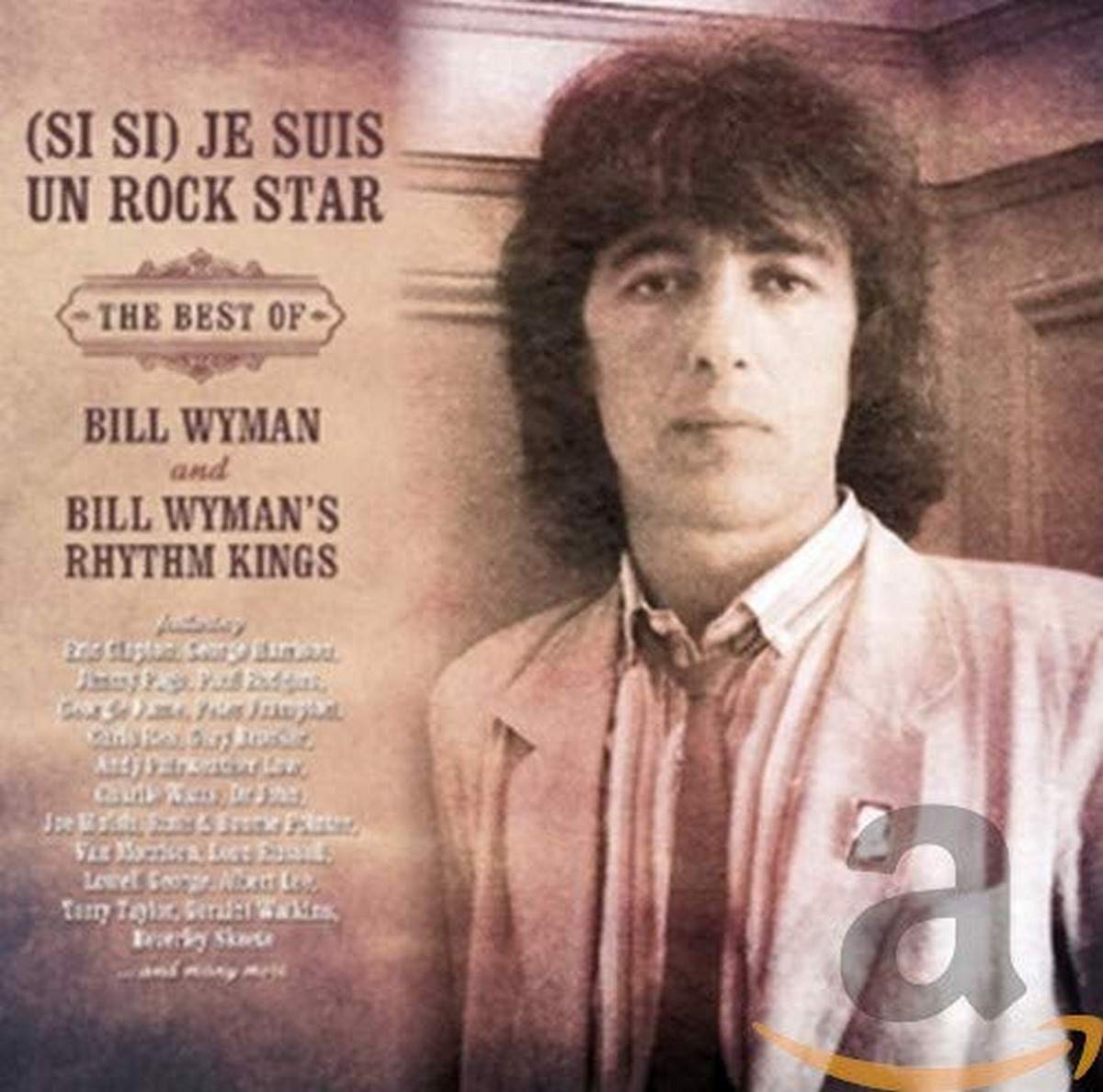 (Si Si) Je Suis Un Rock Star - The Best Of Bill Wyman And Bill Wyman's Rhythm Kings