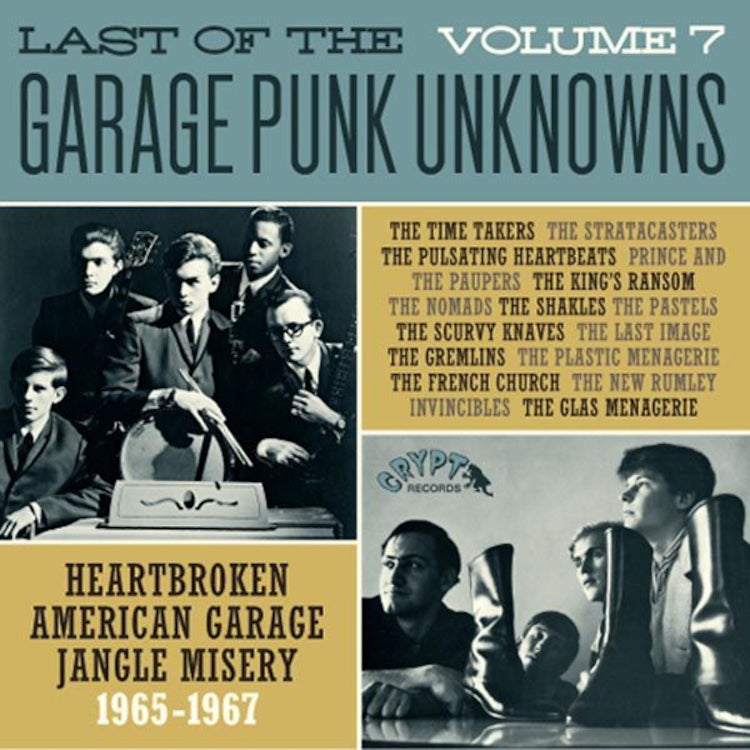 Last of the Garage Punk Unknowns (Vol .7): Heartbroken American Garage Jangle Misery 1965-1967