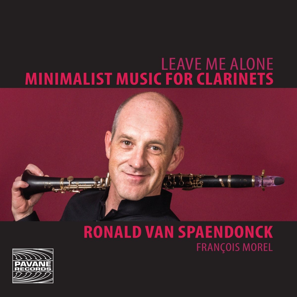 Ronald Van Spaendonck: Leave Me Alone: Minimalist Music for Clarinet