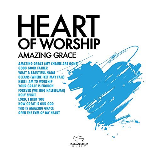 Heart Of Worship: Amazing Grace-Maranatha Music