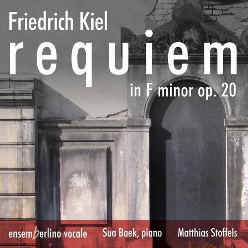 Friedrich Kiel: Requiem in F Minor Op. 20