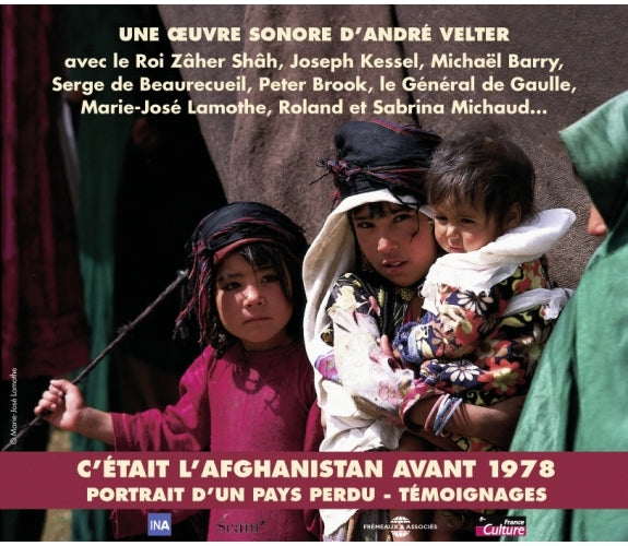 C'etait L'Afghanistan Avant 1978: Portrait D'un Pays Perdu - Témoignage