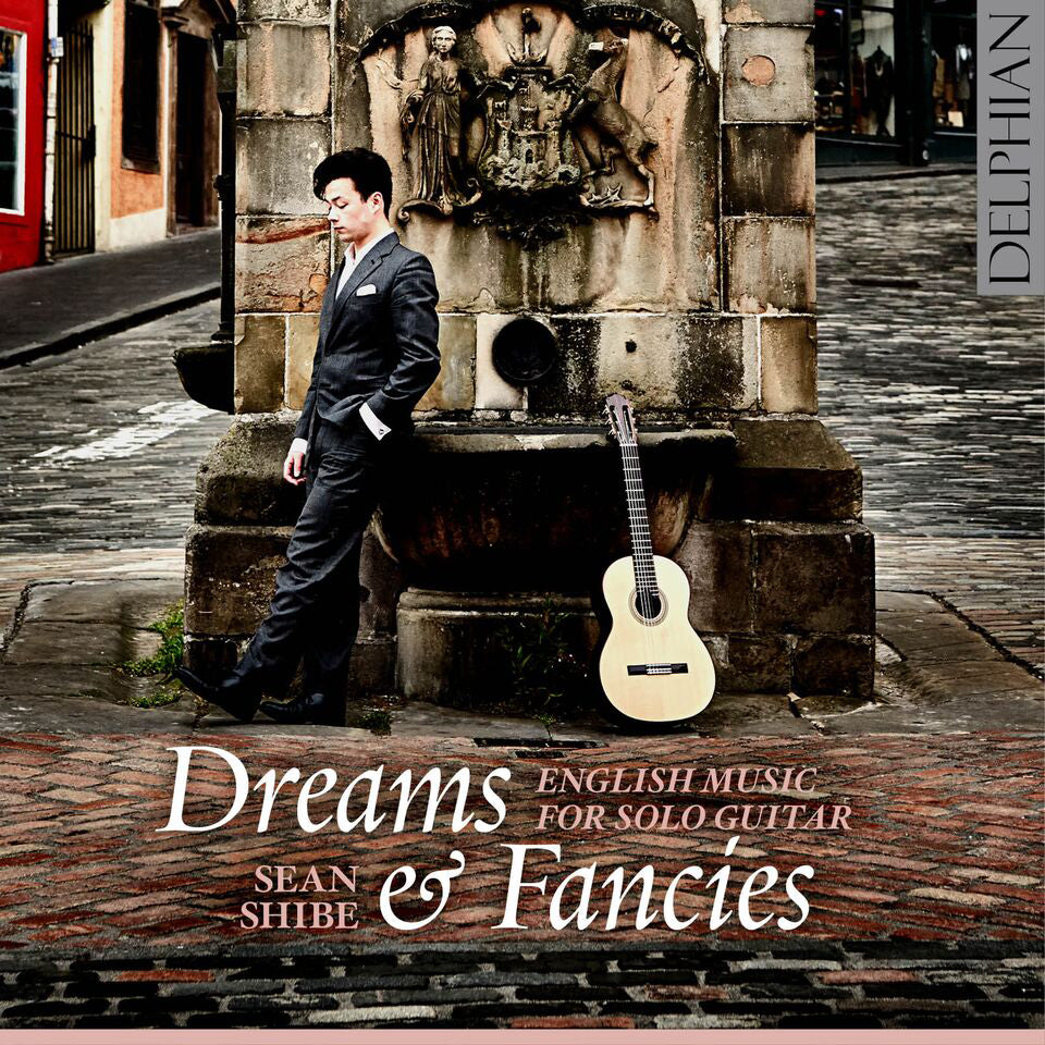 Sean Shibe: Dreams & Fancies: English Music for Solo Guitar