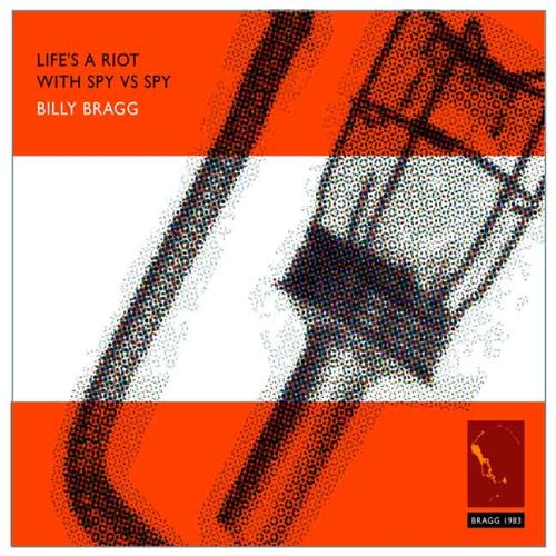 Billy Bragg-Life`S A Riot With Spy