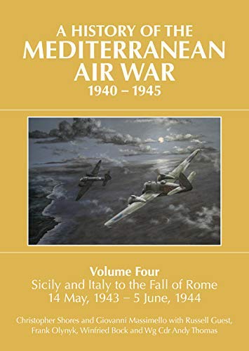 A History Of The Mediterranean Air War 1940-1945