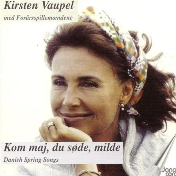 Kirsten Vaupel: Kom Maj, Du Sode, Milde: Danish Spring Songs