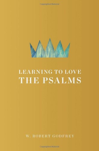 Learning To Love The Psalms