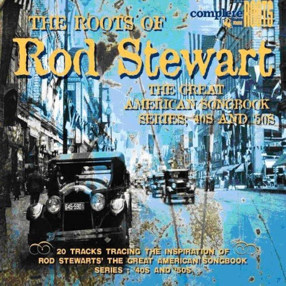 The Roots of Rod Stewart: The Great American Songbook ('40s and '50s)