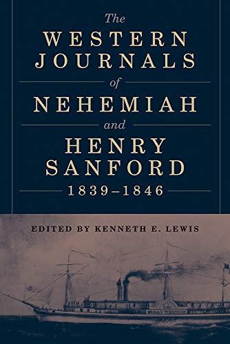 The Western Journals Of Nehemiah And Henry Sanford 1839-1846