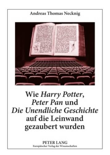 Wie «Harry Potter», «Peter Pan» Und «Die Unendliche Geschichte» Auf Die Leinwand Gezaubert Wurden