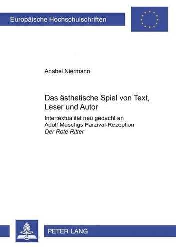 Das aesthetische Spiel von Text, Leser und Autor