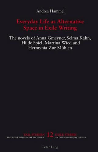 Everyday Life as Alternative Space in Exile Writing