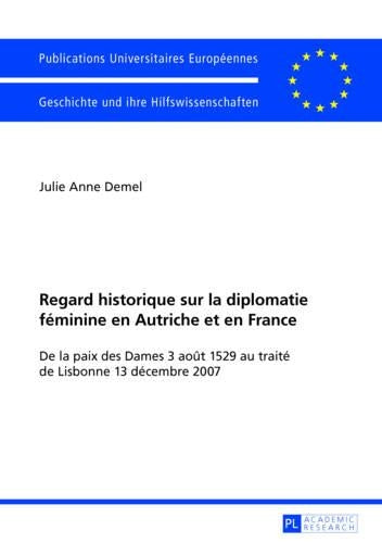 Regard Historique Sur La Diplomatie Féminine En Autriche Et En France