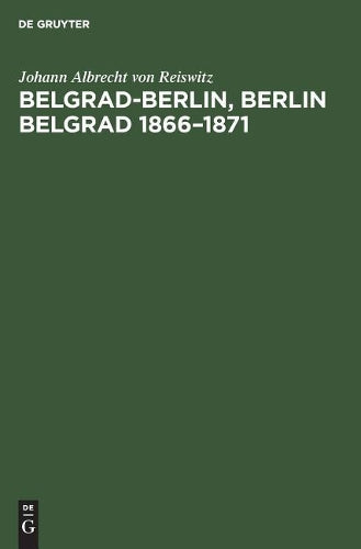 Belgrad-Berlin, Berlin Belgrad 1866–1871 (German Edition