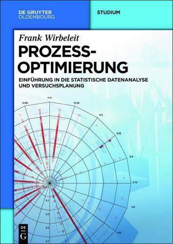 Prozessoptimierung: Einführung in die Statistische Datenanalyse und Versuchsplanung (German Edition