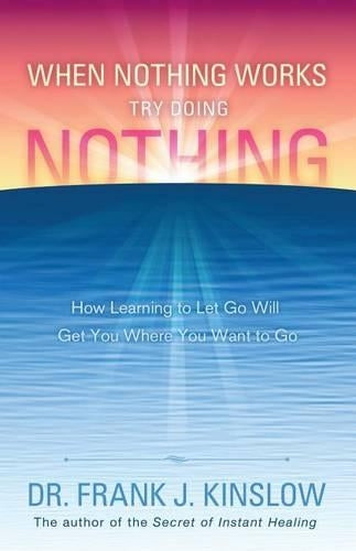 When Nothing Works Try Doing Nothing