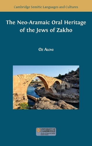 The Neo-Aramaic Oral Heritage of the Jews of Zakho (11) (Semitic Languages and Cultures